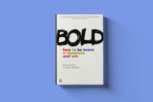 Bold. How to be brave in business and win